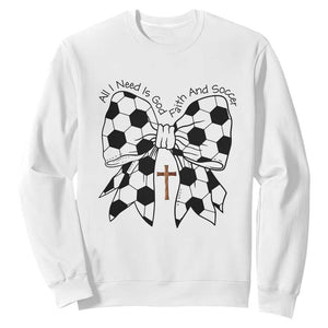 All I Need Is God Faith And Soccer Sweatshirt Christian Gift TS12 White Print Your Wear