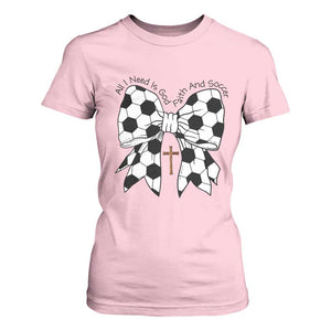 All I Need Is God Faith And Soccer T Shirt For Women Christian Gift TS12 Light Pink Print Your Wear