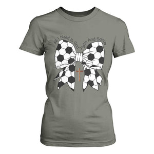All I Need Is God Faith And Soccer T Shirt For Women Christian Gift TS12 Military Green Print Your Wear