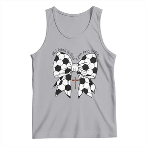 All I Need Is God Faith And Soccer Tank Top Christian Gift TS12 Athletic Heather Print Your Wear