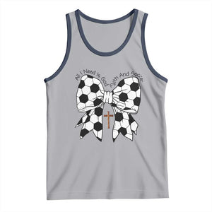All I Need Is God Faith And Soccer Tank Top Christian Gift TS12 Athletic Heather Navy Print Your Wear