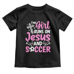 This Girl Runs On Jesus And Soccer Toddler T Shirt Christian Soccer Mom TS12 Black Print Your Wear