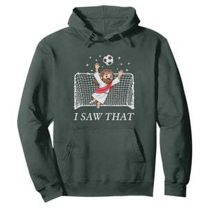 I Saw That Hoodie Funny Jesus Goalie Soccer Player TS12 Dark Forest Green Print Your Wear