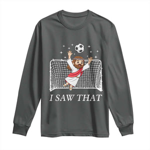I Saw That Long Sleeve Shirt Funny Jesus Goalie Soccer Player TS12 Dark Heather Print Your Wear