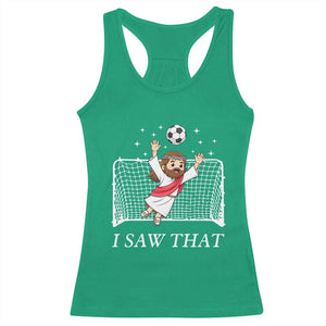 I Saw That Racerback Tank Top Funny Jesus Goalie Soccer Player TS12 Irish Green Print Your Wear