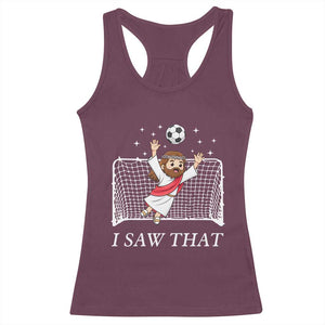 I Saw That Racerback Tank Top Funny Jesus Goalie Soccer Player TS12 Maroon Print Your Wear