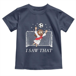 I Saw That Toddler T Shirt Funny Jesus Goalie Soccer Player TS12 Navy Print Your Wear