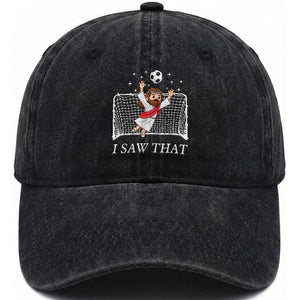 I Saw That Washed Cotton Baseball Cap Funny Jesus Goalie Soccer Player TS12 Print Your Wear