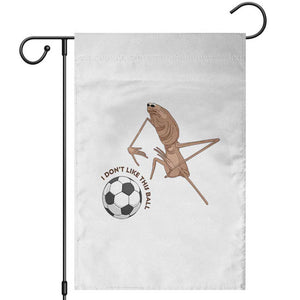 Funny Marcus The Worm Soccer Lover Garden Flag I Do Not Like This Ball TS12 White Print Your Wear