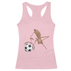 Funny Marcus The Worm Soccer Lover Racerback Tank Top I Do Not Like This Ball TS12 Light Pink Print Your Wear
