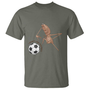 Funny Marcus The Worm Soccer Lover T Shirt I Do Not Like This Ball TS12 Military Green Print Your Wear