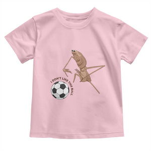 Funny Marcus The Worm Soccer Lover Toddler T Shirt I Do Not Like This Ball TS12 Light Pink Print Your Wear