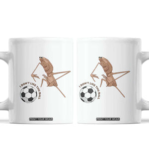 Funny Marcus The Worm Soccer Lover Coffee Mug I Do Not Like This Ball TS12 White Print Your Wear