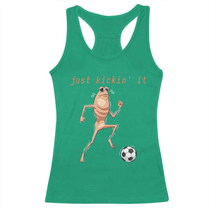Just Kickin It Racerback Tank Top Funny Marcus The Worm Soccer Meme TS12 Irish Green Print Your Wear