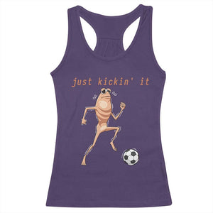 Just Kickin It Racerback Tank Top Funny Marcus The Worm Soccer Meme TS12 Purple Print Your Wear