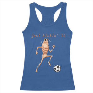 Just Kickin It Racerback Tank Top Funny Marcus The Worm Soccer Meme TS12 Royal Blue Print Your Wear