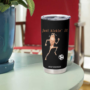 Just Kickin It Tumbler Cup Funny Marcus The Worm Soccer Meme TS12 Print Your Wear