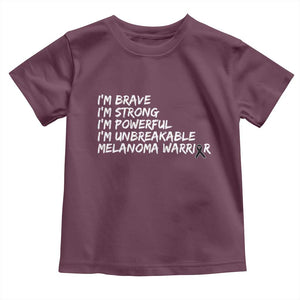 I Am Brave Strong Powerful Unbreakable Toddler T Shirt Melanoma Warrior Support TS12 Maroon Print Your Wear