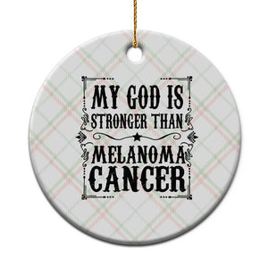 My God Is Stronger Than Melanoma Ceramic Ornament Religious Cancer Support TS12 1pc Christmas Plaid Print Your Wear