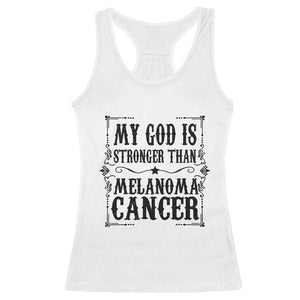 My God Is Stronger Than Melanoma Racerback Tank Top Religious Cancer Support TS12 White Print Your Wear