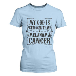 My God Is Stronger Than Melanoma T Shirt For Women Religious Cancer Support TS12 Light Blue Print Your Wear