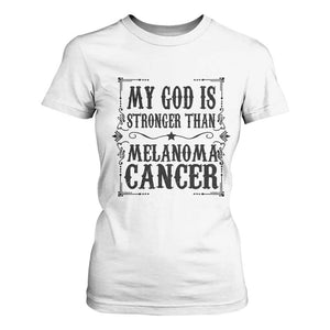 My God Is Stronger Than Melanoma T Shirt For Women Religious Cancer Support TS12 White Print Your Wear