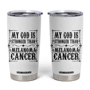 My God Is Stronger Than Melanoma Tumbler Cup Religious Cancer Support TS12 White Print Your Wear