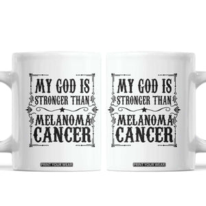 My God Is Stronger Than Melanoma Coffee Mug Religious Cancer Support TS12 White Print Your Wear