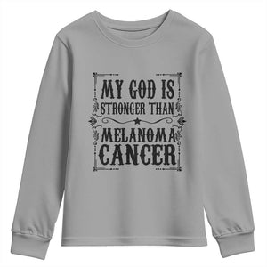 My God Is Stronger Than Melanoma Youth Sweatshirt Religious Cancer Support TS12 Sport Gray Print Your Wear