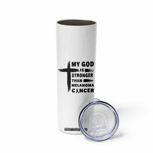 My God Is Stronger Than Melanoma Skinny Tumbler Christian Cancer Support TS12 Print Your Wear