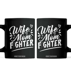 Wife Mom Melanoma Fighter Coffee Mug Family Support Strong And Fearless TS12 Black Print Your Wear