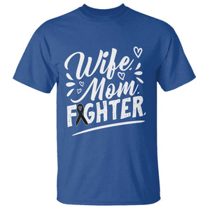 Wife Mom Melanoma Fighter T Shirt Family Support Strong And Fearless TS12 Royal Blue Print Your Wear