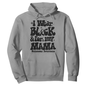 Melanoma Family Support Hoodie I Wear Black For My Mama TS12 Sport Gray Print Your Wear