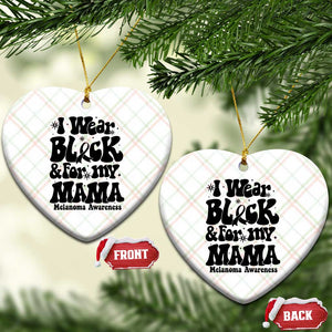 Melanoma Family Support Ceramic Ornament I Wear Black For My Mama TS12 Print Your Wear