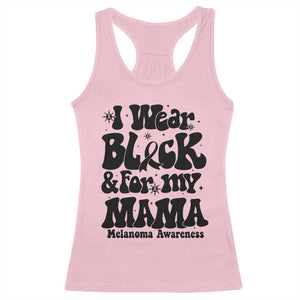 Melanoma Family Support Racerback Tank Top I Wear Black For My Mama TS12 Light Pink Print Your Wear