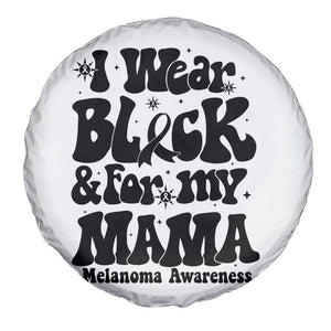 Melanoma Family Support Spare Tire Cover I Wear Black For My Mama TS12 Print Your Wear