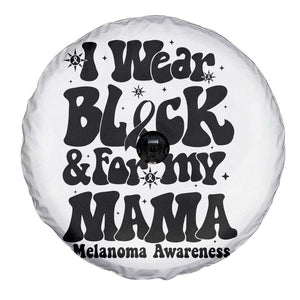 Melanoma Family Support Spare Tire Cover I Wear Black For My Mama TS12 Print Your Wear