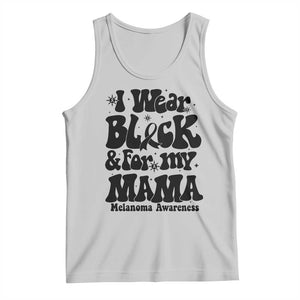 Melanoma Family Support Tank Top I Wear Black For My Mama TS12 Ash Print Your Wear