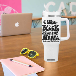 Melanoma Family Support Tumbler With Handle I Wear Black For My Mama TS12 Print Your Wear