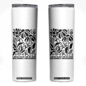 I Wear Black For My Mom Skinny Tumbler Melanoma Support Squad TS12 White Print Your Wear
