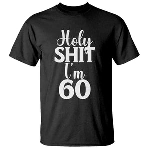 Personalized 60th Birthday Party T Shirt Custom Number Bday Holy Shit I Am 60 TS12 Black Print Your Wear
