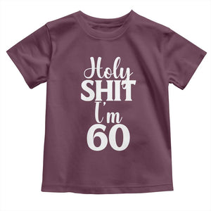 Personalized 60th Birthday Party Toddler T Shirt Custom Number Bday Holy Shit I Am 60 TS12 Maroon Print Your Wear