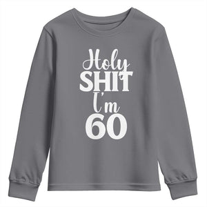 Personalized 60th Birthday Party Youth Sweatshirt Custom Number Bday Holy Shit I Am 60 TS12 Charcoal Print Your Wear