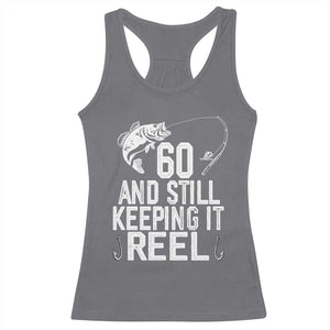 Personalized 60th Birthday Fishing Racerback Tank Top Custom Number Bday Still Keeping It Reel TS12 Charcoal Print Your Wear