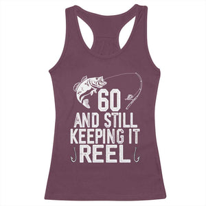 Personalized 60th Birthday Fishing Racerback Tank Top Custom Number Bday Still Keeping It Reel TS12 Maroon Print Your Wear