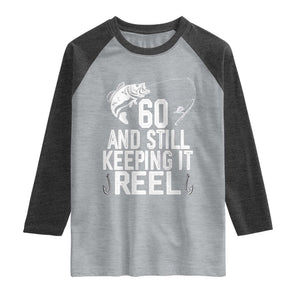 Personalized 60th Birthday Fishing Raglan Shirt Custom Number Bday Still Keeping It Reel TS12 Heather Gray Heather Charcoal Print Your Wear