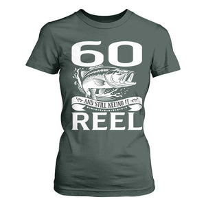 Still Keeping It Reel At 60 T Shirt For Women Fisherman Birthday Gift TS12 Dark Forest Green Print Your Wear