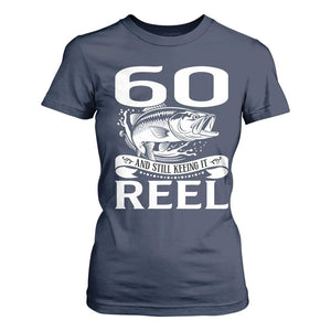 Still Keeping It Reel At 60 T Shirt For Women Fisherman Birthday Gift TS12 Navy Print Your Wear