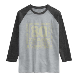 80th Milestone Birthday Raglan Shirt 80 Years Of Being Awesome TS12 Heather Gray Heather Charcoal Print Your Wear