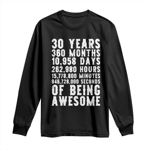 Funny 30th Birthday Long Sleeve Shirt Thirty Years Of Being Awesome TS12 Black Print Your Wear